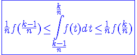 4$\blue\fbox{\frac{1}{n}f(\frac{k-1}{n})\le\int_{\frac{k-1}{n}}^{\frac{k}{n}}f(t)dt\le\frac{1}{n}f(\frac{k}{n})}